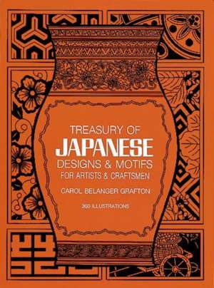 Treasury of Japanese Designs and Motifs for Artists and Craftsmen de Carol Belanger Grafton