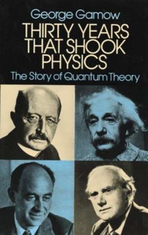 Thirty Years That Shook Physics: The Story of Quantum Theory de George Gamow