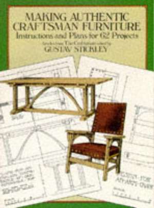 Making Authentic Craftsman Furniture de Gustav Stickley