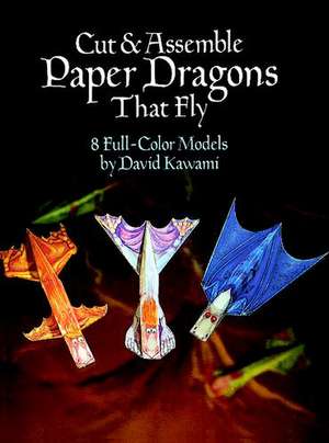 Cut & Assemble Paper Dragons That Fly de David Kawami