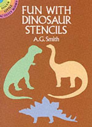 Fun with Dinosaur Stencils de A. G. Smith