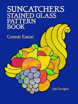 Suncatchers Stained Glass Pattern Book: 634 Cuts from La Vie Parisienne de Connie Clough Eaton