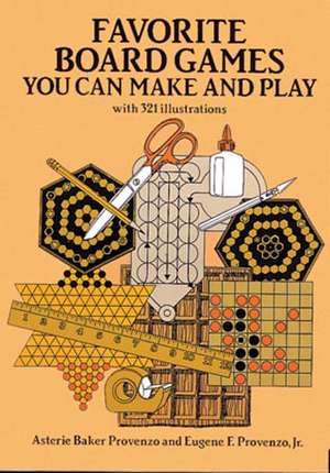 Favorite Board Games: You Can Make and Play de Asterie Baker Provenzo