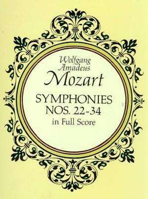 Symphonies Nos. 22-34 in Full Score de Wolfgang Amadeus Mozart