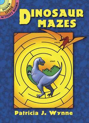 Dinosaur Mazes de Patricia Wynne