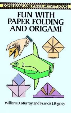 Fun with Paper Folding and Origami de William D. Murray