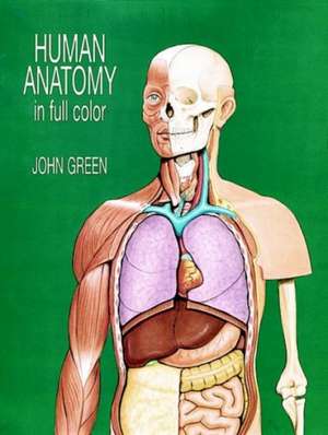 Human Anatomy in Full Color de John Green