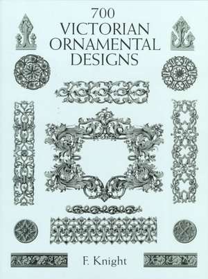 700 Victorian Ornamental Designs de F. Knight