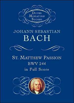 St. Matthew Passion, Bwv 244, in Full Score de Johann Sebastian Bach