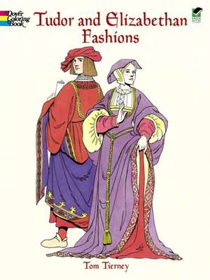 Tudor and Elizabethan Fashions de Tom Tierney