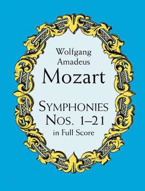 Symphonies Nos. 1-21 in Full Score de Wolfgang Amadeus Mozart