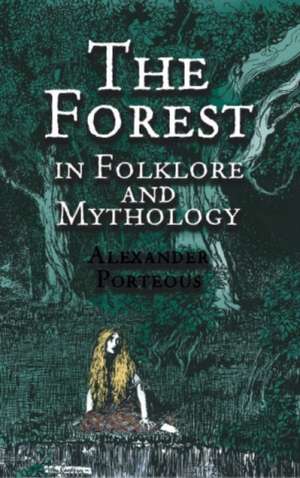 The Forest in Folklore and Mythology: An Introduction de Alexander Porteous