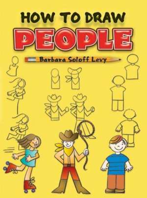 How to Draw People de Barbara Soloff Levy