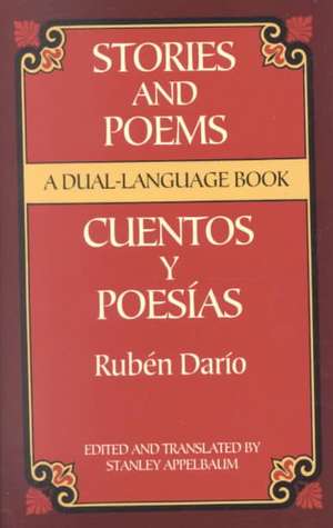 Stories and Poems/Cuentos y Poesias: A Dual-Language Book = Stories and Poems = Stories and Poems = Stories and Poems = Stories and Poems = Stories an de Ruben Dario