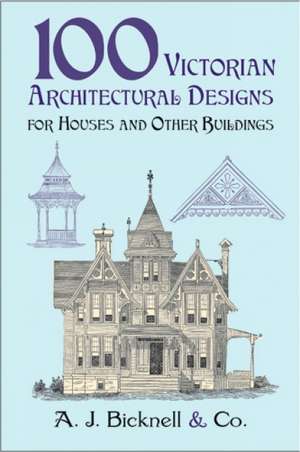 100 Victorian Architectural Designs for Houses and Other Buildings de Palliser &. Co