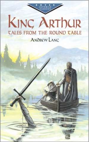 King Arthur: Tales from the Round Table de Andrew Lang