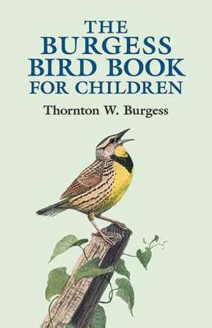 The Burgess Bird Book for Children de Thornton W. Burgess