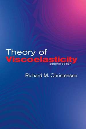 Theory of Viscoelasticity: Second Edition de R. M. Christensen