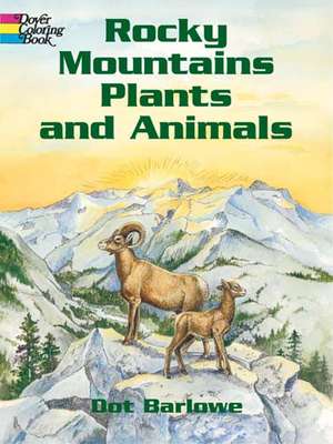 Rocky Mountain Plants and Animals Coloring Book de Dot Barlowe