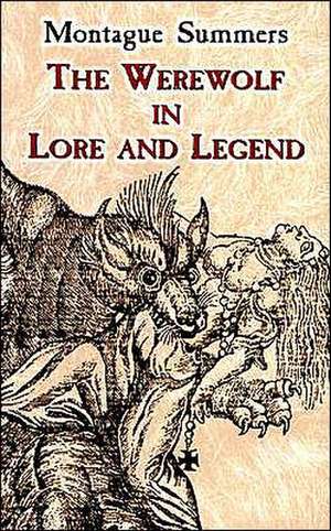 The Werewolf in Lore and Legend de Montague Summers