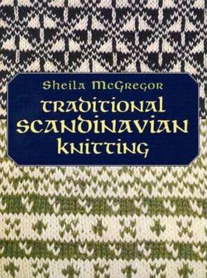 Traditional Scandinavian Knitting de Sheila McGregor