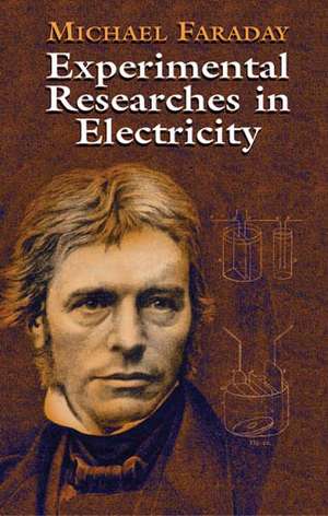 Experimental Researches in Electricity: An Introduction de Michael Faraday