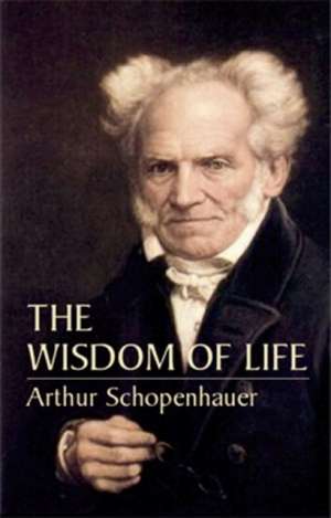 The Wisdom of Life de Arthur Schopenhauer