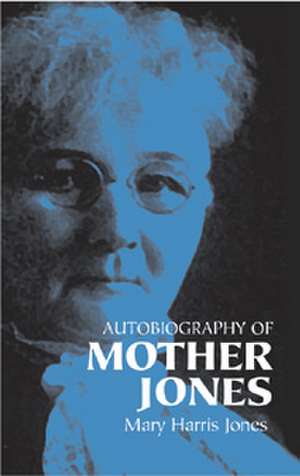 Autobiography of Mother Jones de Mary Harris Jones