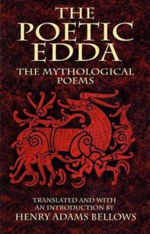 The Poetic Edda: The Mythological Poems de Henry Adams Bellows