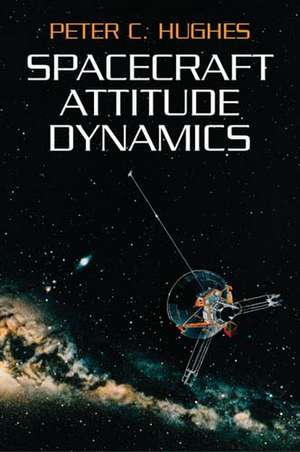 Spacecraft Attitude Dynamics de Peter C. Hughes