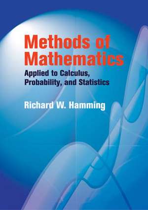 Methods of Mathematics Applied to Calculus, Probability, and Statistics de R. W. Hamming