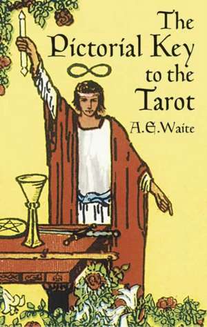 The Pictorial Key to the Tarot de Arthur Edward Waite