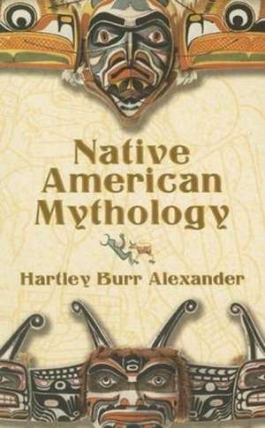 Native American Mythology de Hartley Burr Alexander