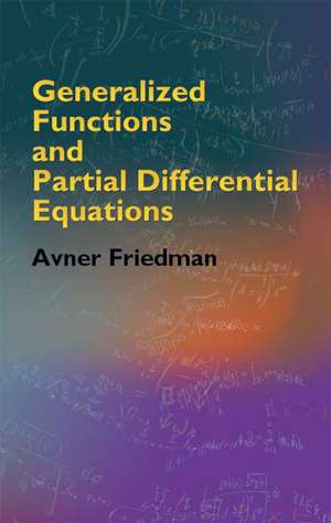 Generalized Functions and Partial Differential Equations de Avner Friedman