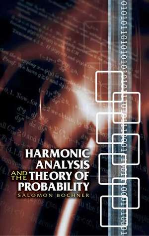 Harmonic Analysis and the Theory of Probability de Salomon Bochner