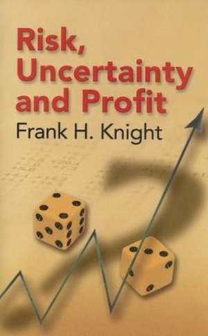 Risk, Uncertainty and Profit de Frank H. Knight