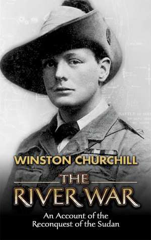 The River War: An Account of the Reconquest of the Sudan de Winston S. Churchill