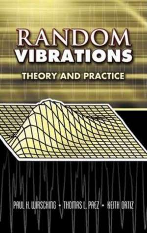 Random Vibrations: Theory and Practice de Paul H. Wirsching