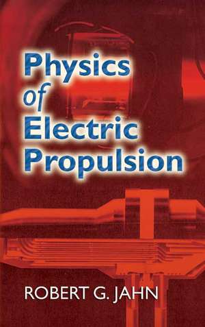 Physics of Electric Propulsion de Robert G. Jahn