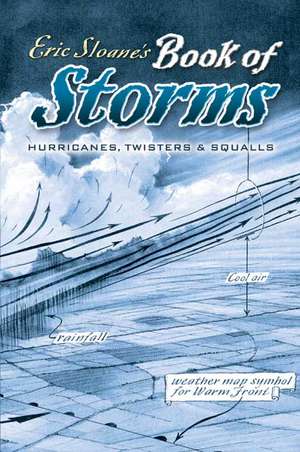 Eric Sloane's Book of Storms: Hurricanes, Twisters and Squalls de Eric Sloane