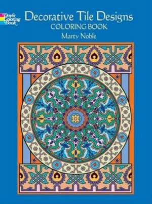 Decorative Tile Designs Coloring Book de Marty Noble