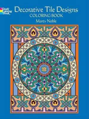 Decorative Tile Designs: Coloring Book de Marty Noble