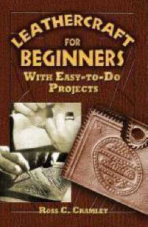 Leathercraft for Beginners de Ross C Cramlet