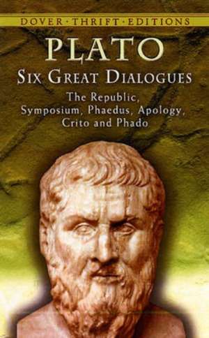 Six Great Dialogues: Apology, Crito, Phaedo, Phaedrus, Symposium, the Republic de Plato