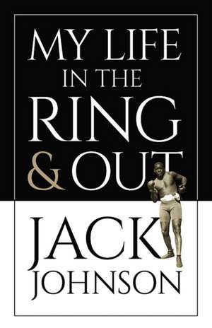 My Life in the Ring and Out de Jack Johnson