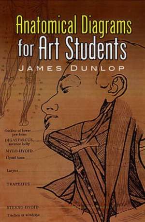 Anatomical Diagrams for Art Students de James M. Dunlop