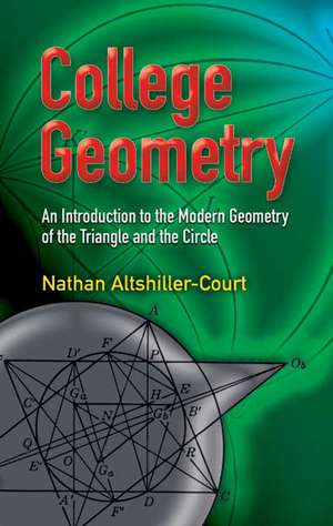 College Geometry: An Introduction to the Modern Geometry of the Triangle and the Circle de Nathan Altshiller-Court