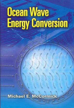 Ocean Wave Energy Conversion de Michael E. McCormick