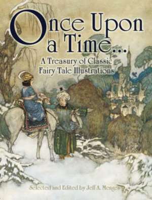 Once Upon a Time . . . a Treasury of Classic Fairy Tale Illustrations de Jeff A. Menges