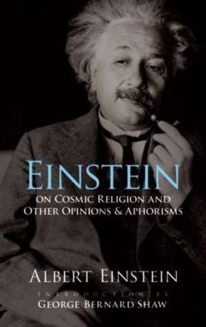 Einstein on Cosmic Religion and Other Opinions and Aphorisms de Albert Einstein